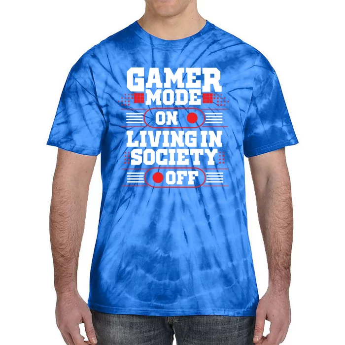 Gamer Mode On Living In Society Off Funny Gaming Gift Tie-Dye T-Shirt