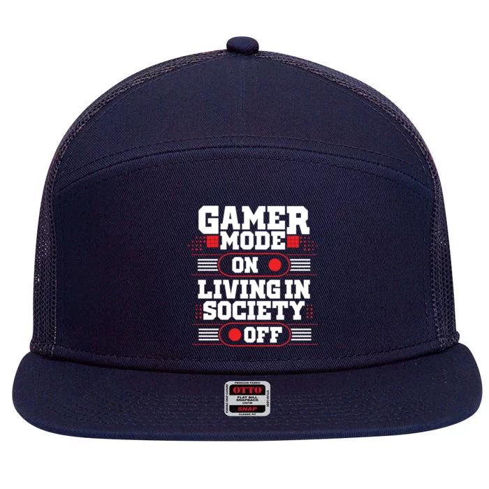 Gamer Mode On Living In Society Off Funny Gaming Gift 7 Panel Mesh Trucker Snapback Hat