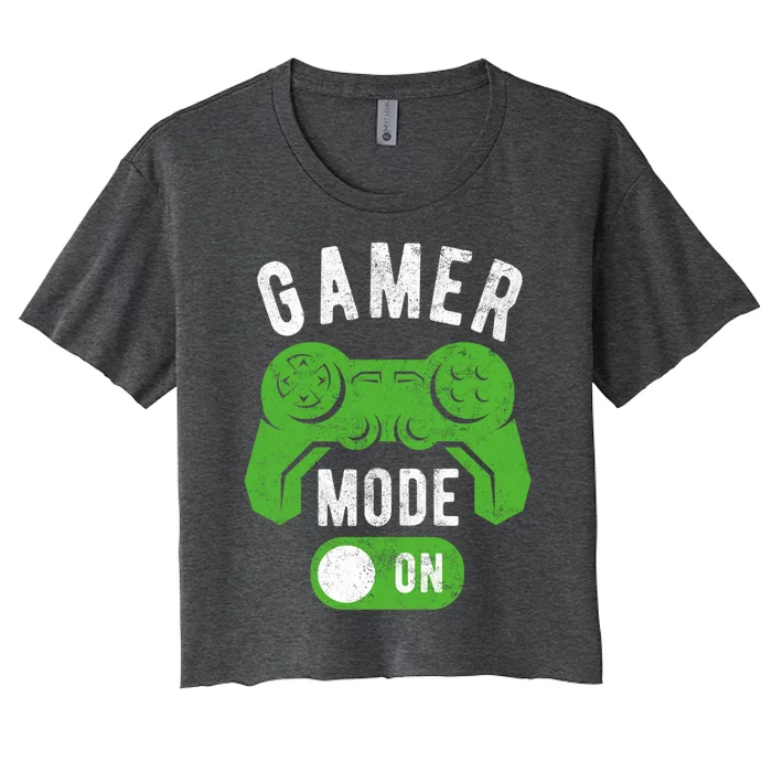 Gamer Mode On Funny Gamer Life Cool Novelty Gamer Gift Women's Crop Top Tee