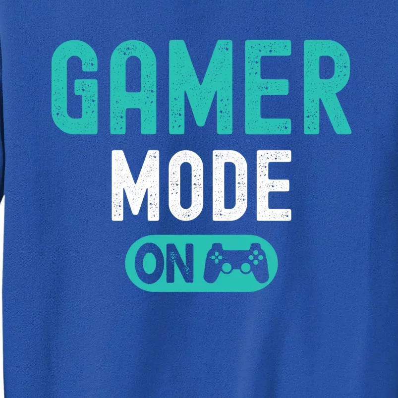 Gamer Mode On Video Games Lover Funny Gaming And Gift Tall Sweatshirt