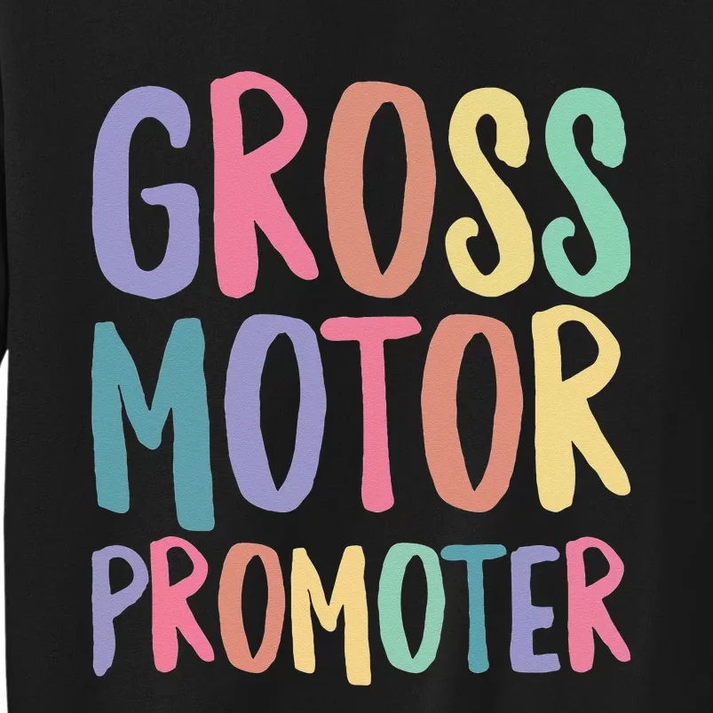 Gross Motor Promoter Physical Therapist Assistant PT Tall Sweatshirt