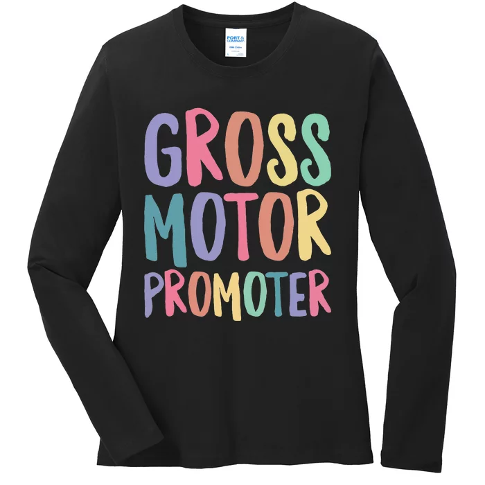 Gross Motor Promoter Physical Therapist Assistant PT Ladies Long Sleeve Shirt