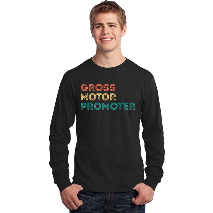 Gross Motor Promoter Pediatric Physical Therapy Funny PT Long Sleeve Shirt