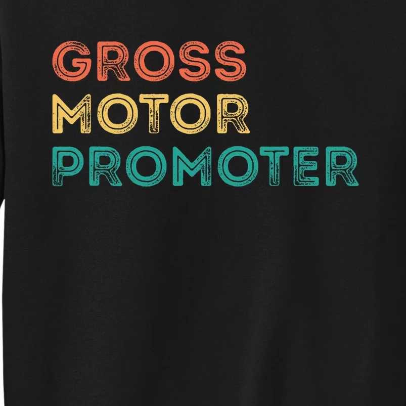 Gross Motor Promoter Pediatric Physical Therapy Funny PT Sweatshirt