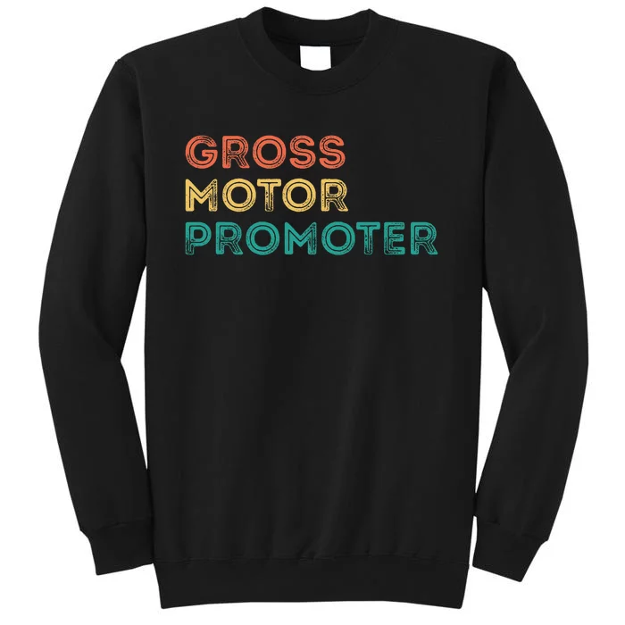 Gross Motor Promoter Pediatric Physical Therapy Funny PT Sweatshirt