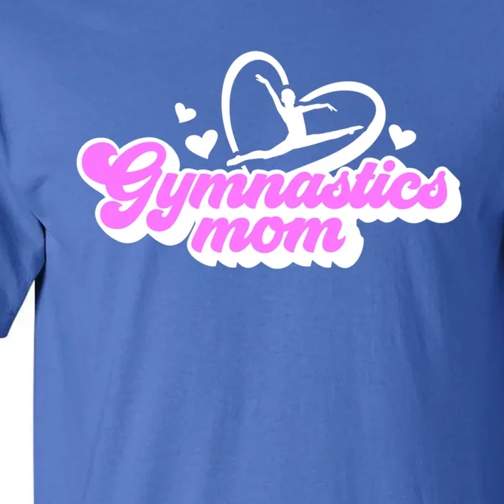 Gymnastics Mom Proud Gymnast Mom Gymnastics Mother Gift Tall T-Shirt