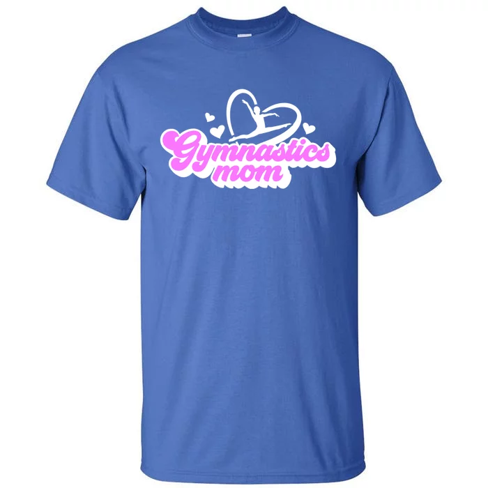 Gymnastics Mom Proud Gymnast Mom Gymnastics Mother Gift Tall T-Shirt