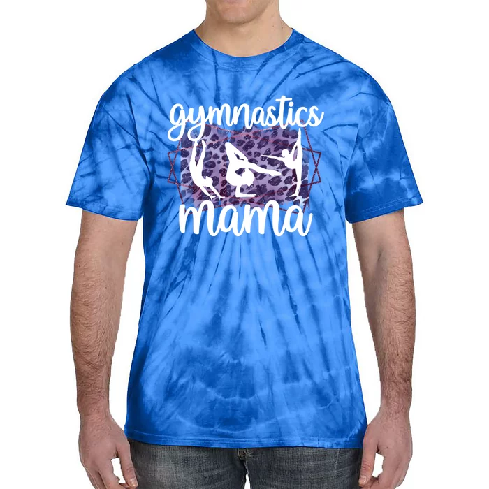 Gymnastics Mama Proud Gymnastics Mom Of A Gymnast Gift Tie-Dye T-Shirt