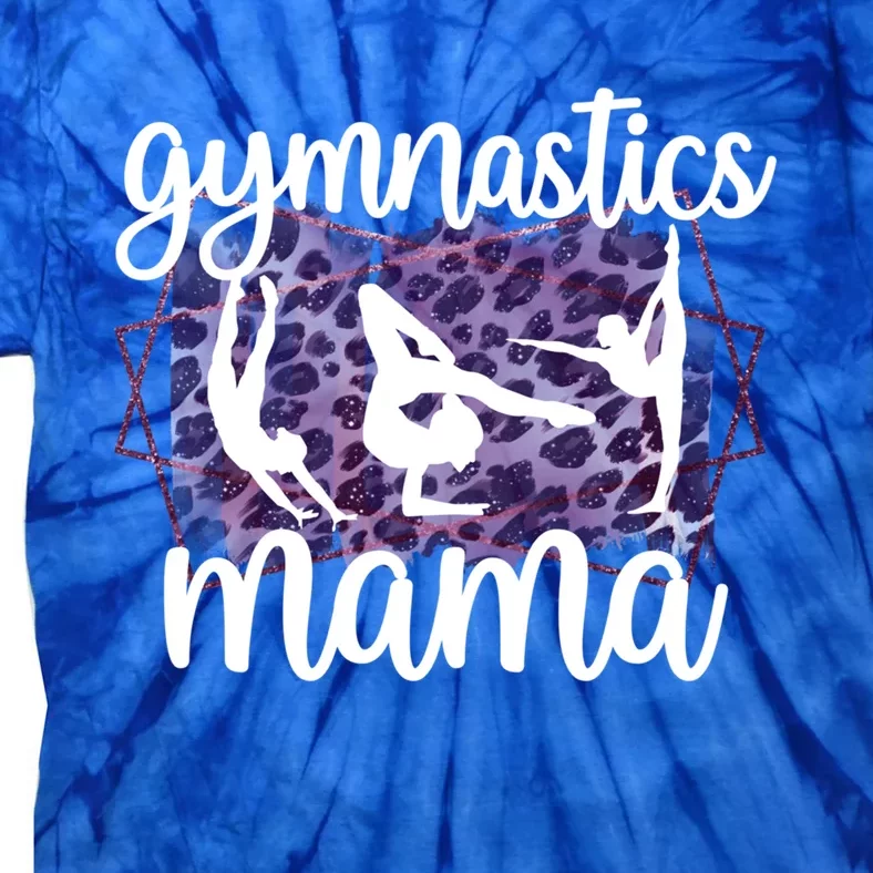 Gymnastics Mama Proud Gymnastics Mom Of A Gymnast Gift Tie-Dye T-Shirt