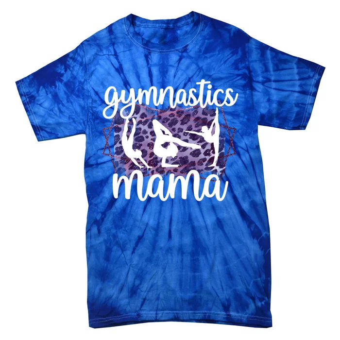 Gymnastics Mama Proud Gymnastics Mom Of A Gymnast Gift Tie-Dye T-Shirt