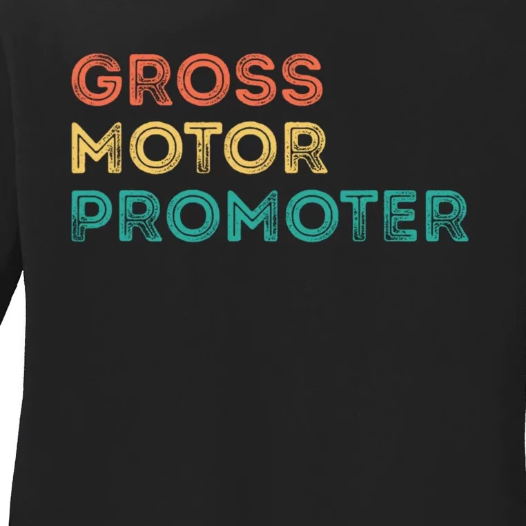 Gross Motor Promoter Pediatric Physical Therapy Funny PT Ladies Long Sleeve Shirt