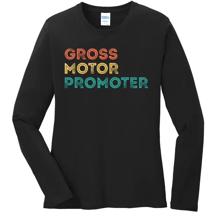 Gross Motor Promoter Pediatric Physical Therapy Funny PT Ladies Long Sleeve Shirt