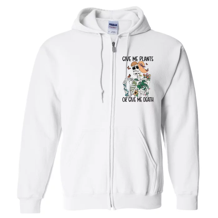 Give Me Plants Or Give Me Death Funny Halloween Skeleton Full Zip Hoodie