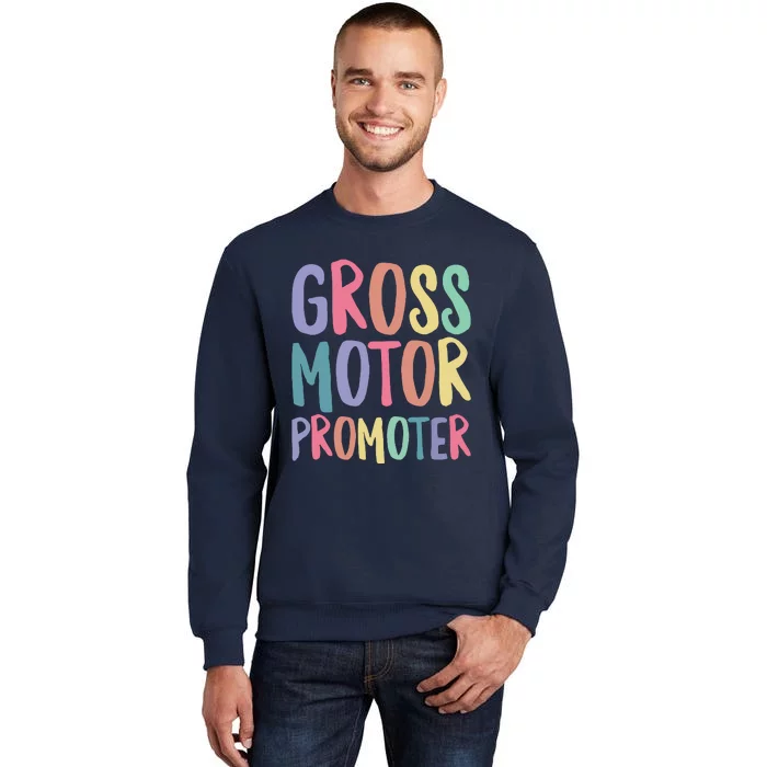 Gross Motor Promoter Physical Therapist Assistant PT Tall Sweatshirt