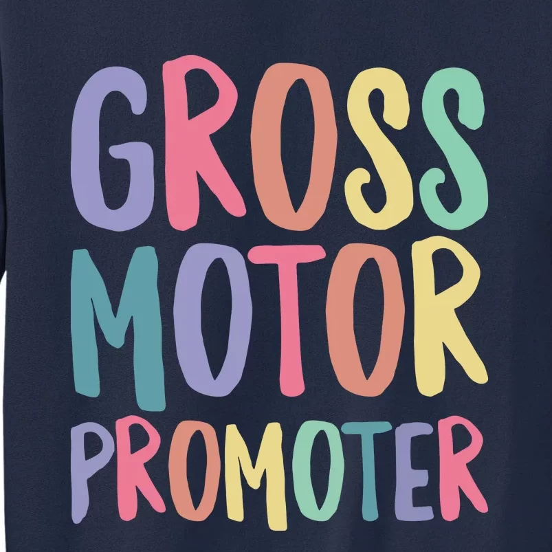 Gross Motor Promoter Physical Therapist Assistant PT Tall Sweatshirt