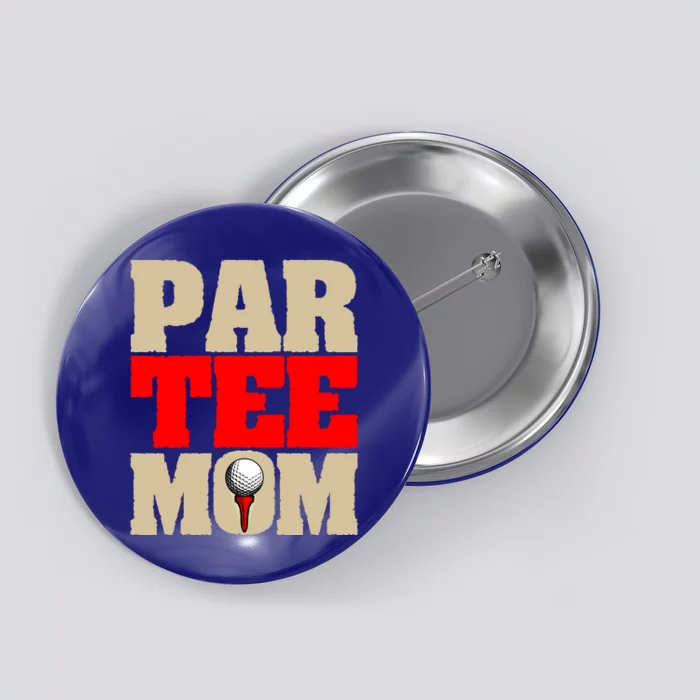 Golf Mom Par Tee Mom Mother's Day Gift Button