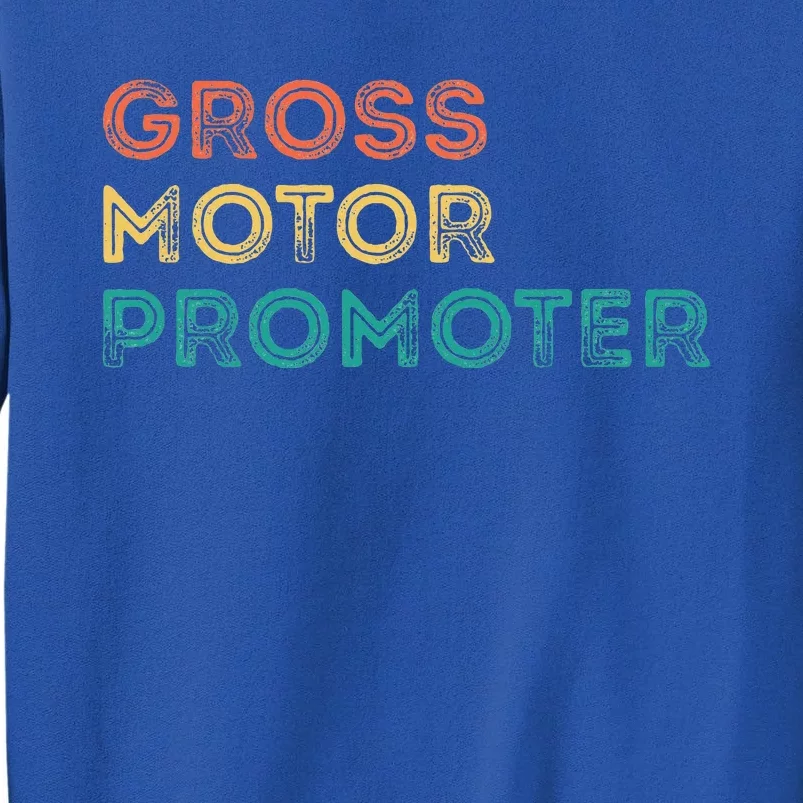 Gross Motor Promoter Pediatric Physical Therapy Funny PT Sweatshirt