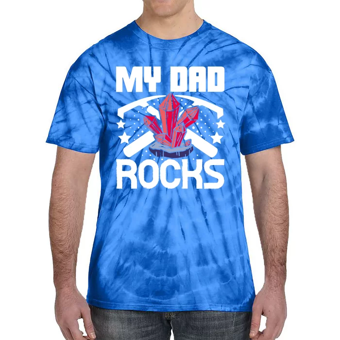 Geologist Mineral Rock Collecting Fossils My Dad Rocks Gift Tie-Dye T-Shirt