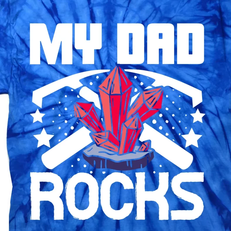 Geologist Mineral Rock Collecting Fossils My Dad Rocks Gift Tie-Dye T-Shirt