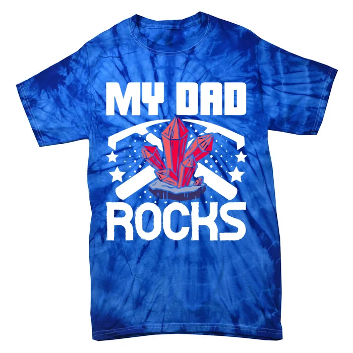 Geologist Mineral Rock Collecting Fossils My Dad Rocks Gift Tie-Dye T-Shirt