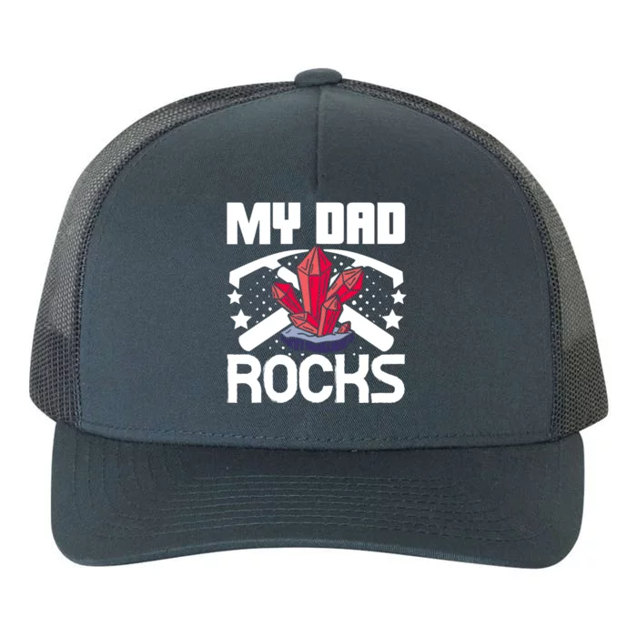 Geologist Mineral Rock Collecting Fossils My Dad Rocks Gift Yupoong Adult 5-Panel Trucker Hat