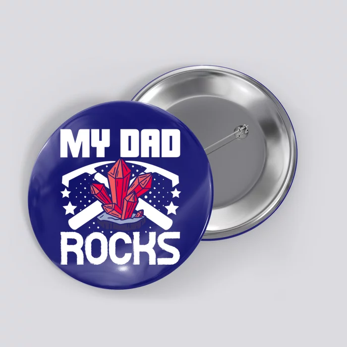 Geologist Mineral Rock Collecting Fossils My Dad Rocks Gift Button