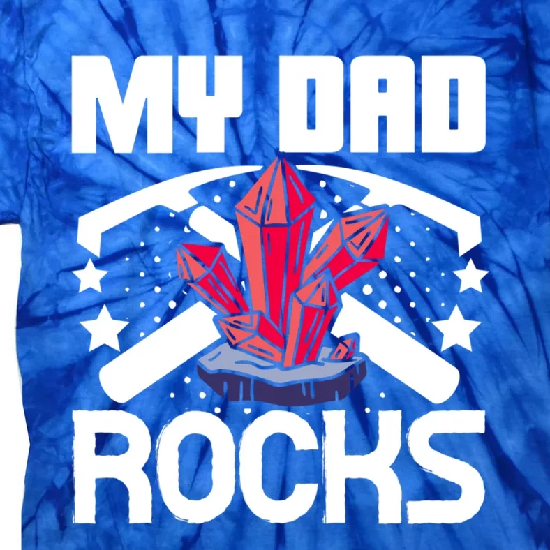 Geologist Mineral Rock Collecting Fossils My Dad Rocks Gift Tie-Dye T-Shirt