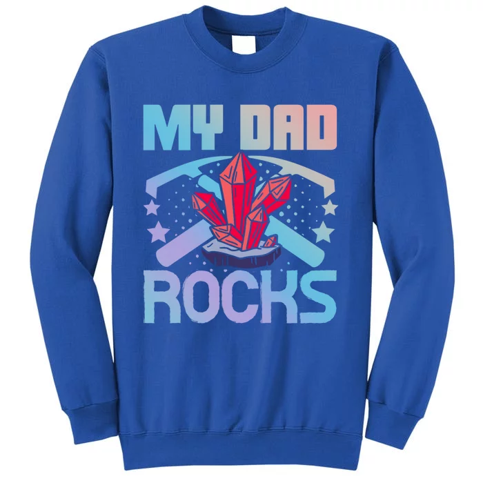 Geologist Mineral Rock Collecting Fossils My Dad Rocks Cool Gift Sweatshirt