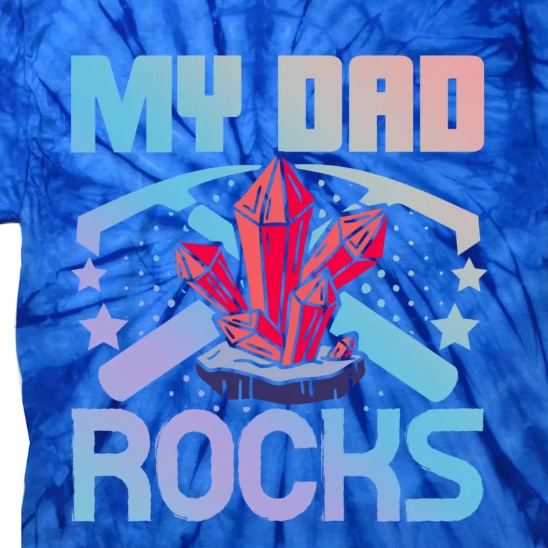 Geologist Mineral Rock Collecting Fossils My Dad Rocks Cool Gift Tie-Dye T-Shirt