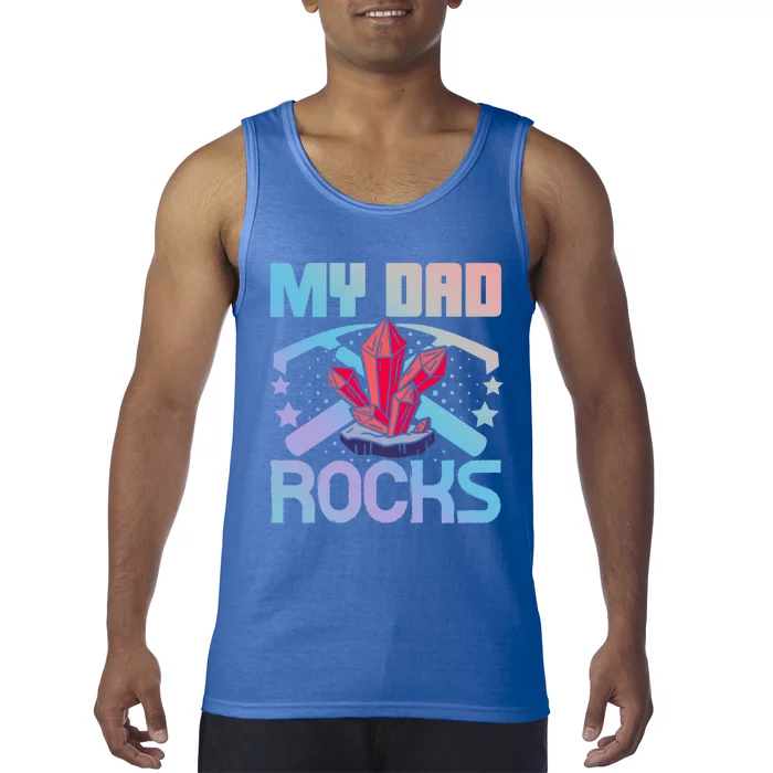 Geologist Mineral Rock Collecting Fossils My Dad Rocks Cool Gift Tank Top