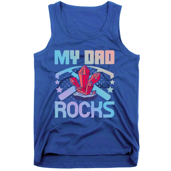 Geologist Mineral Rock Collecting Fossils My Dad Rocks Cool Gift Tank Top