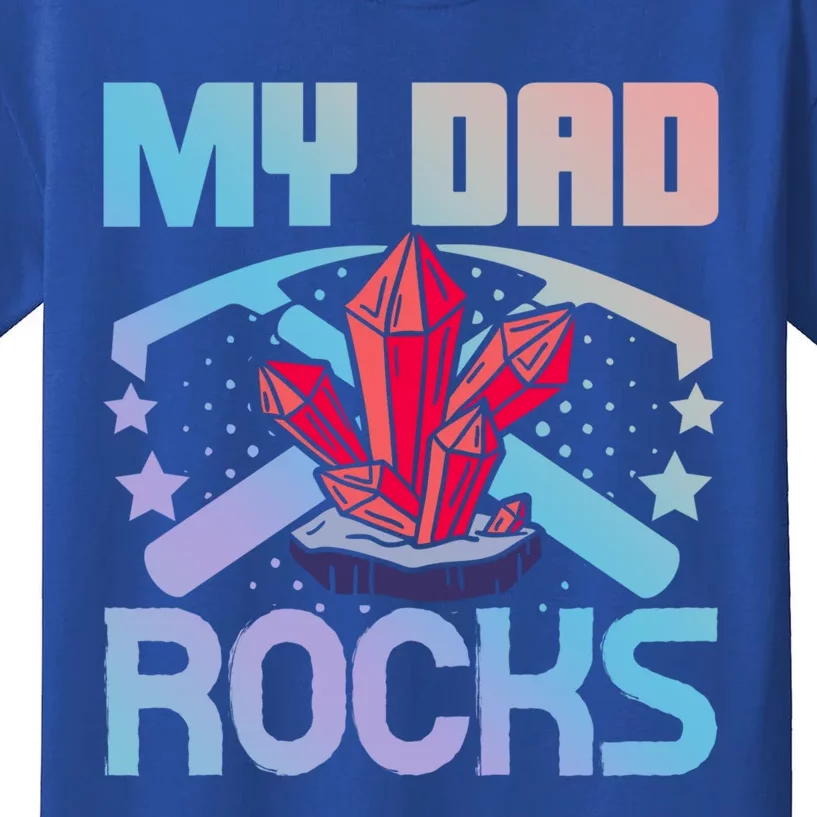 Geologist Mineral Rock Collecting Fossils My Dad Rocks Cool Gift Kids T-Shirt