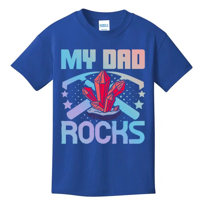 Geologist Mineral Rock Collecting Fossils My Dad Rocks Cool Gift Kids T-Shirt