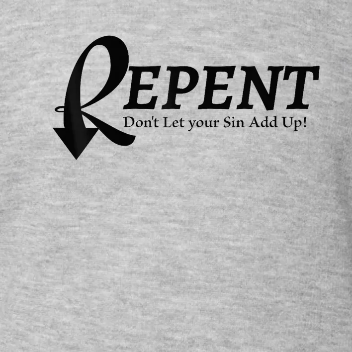 Gifts Making Room Repent Dont Let Your Sin Add Up Toddler Sweatshirt