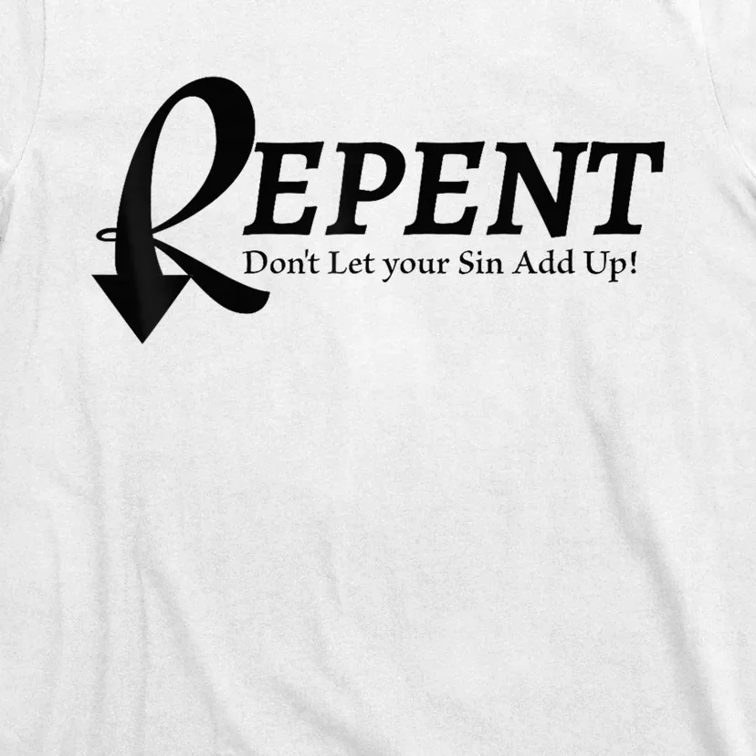 Gifts Making Room Repent Dont Let Your Sin Add Up T-Shirt