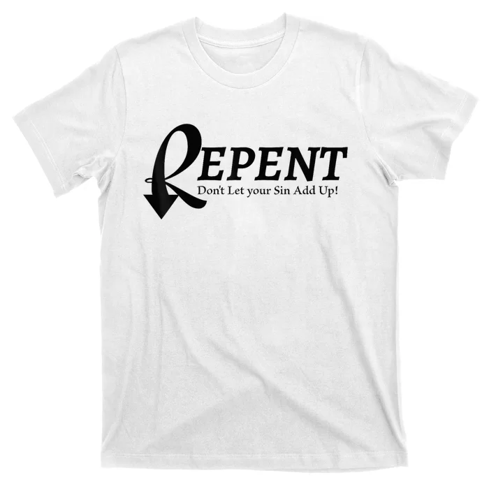 Gifts Making Room Repent Dont Let Your Sin Add Up T-Shirt