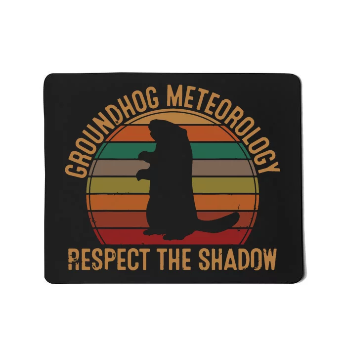 Groundhog Meteorology Respect The Shadow Gift Groundhog Day Mousepad