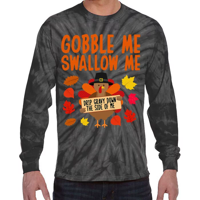 Gobble Me Swallow Me Drip Gravy Down The Side Of Me Turkey Tie-Dye Long Sleeve Shirt