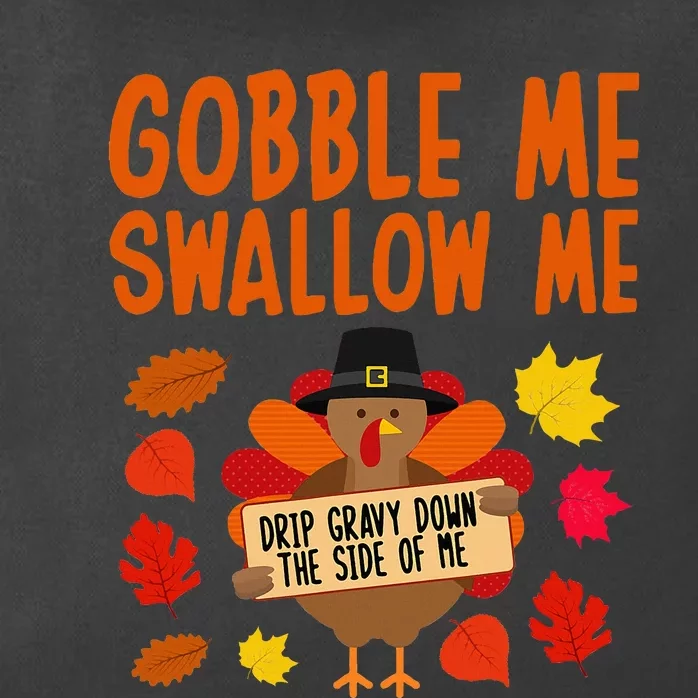 Gobble Me Swallow Me Drip Gravy Down The Side Of Me Turkey Zip Tote Bag