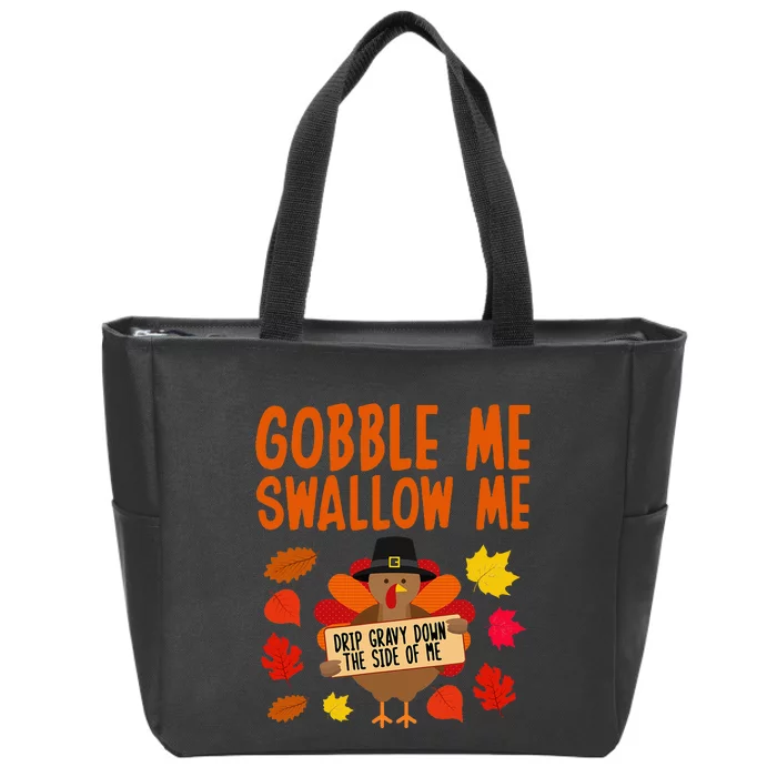 Gobble Me Swallow Me Drip Gravy Down The Side Of Me Turkey Zip Tote Bag