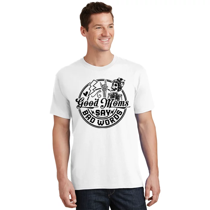 Good Moms Say Bad Words T-Shirt