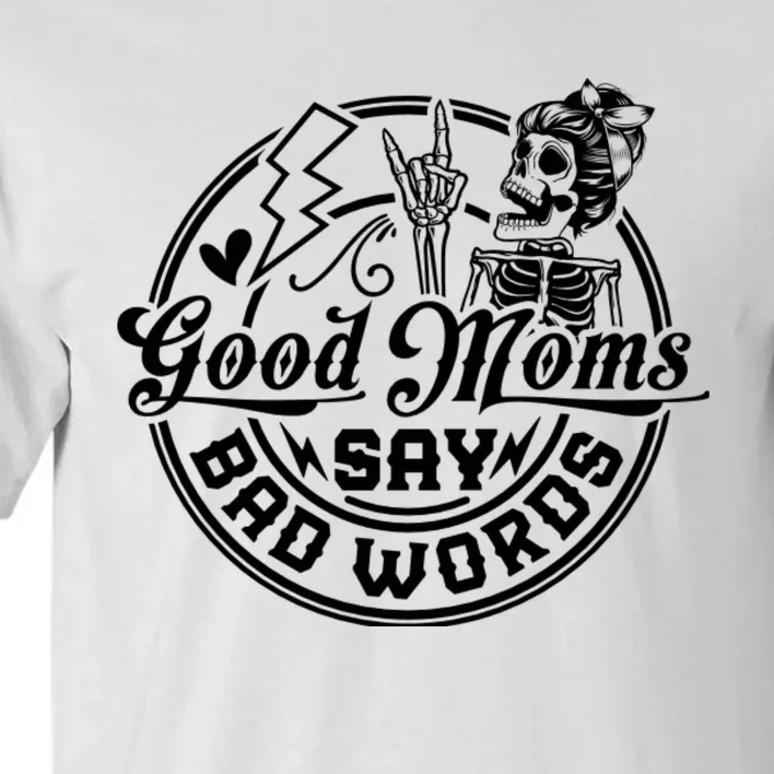 Good Moms Say Bad Words Tall T-Shirt