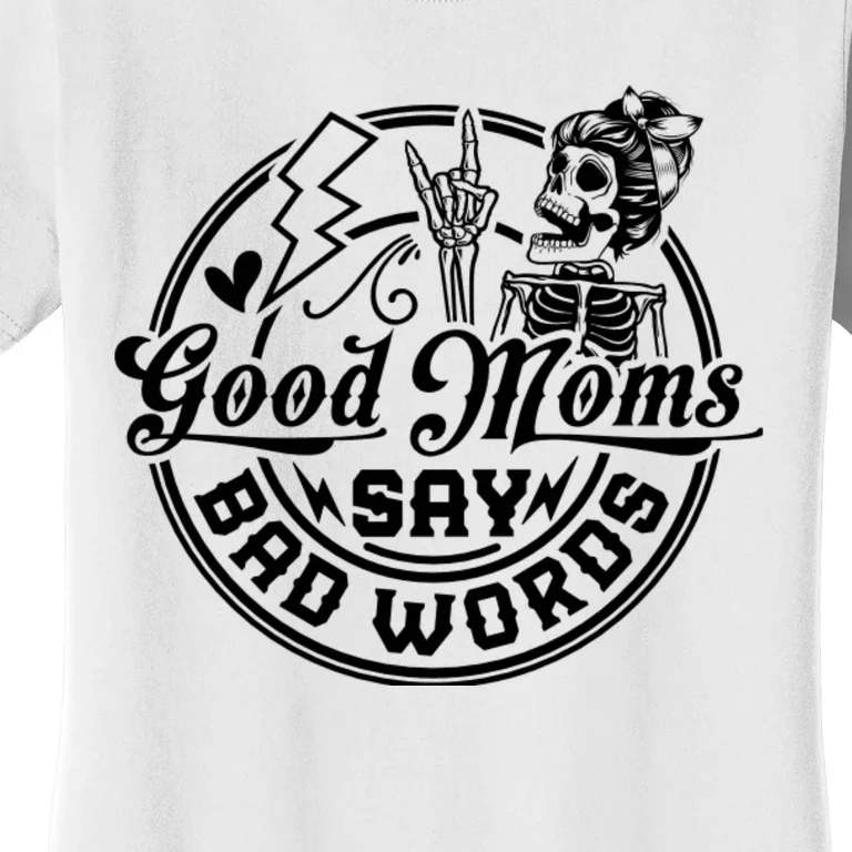 Good Moms Say Bad Words Women's T-Shirt