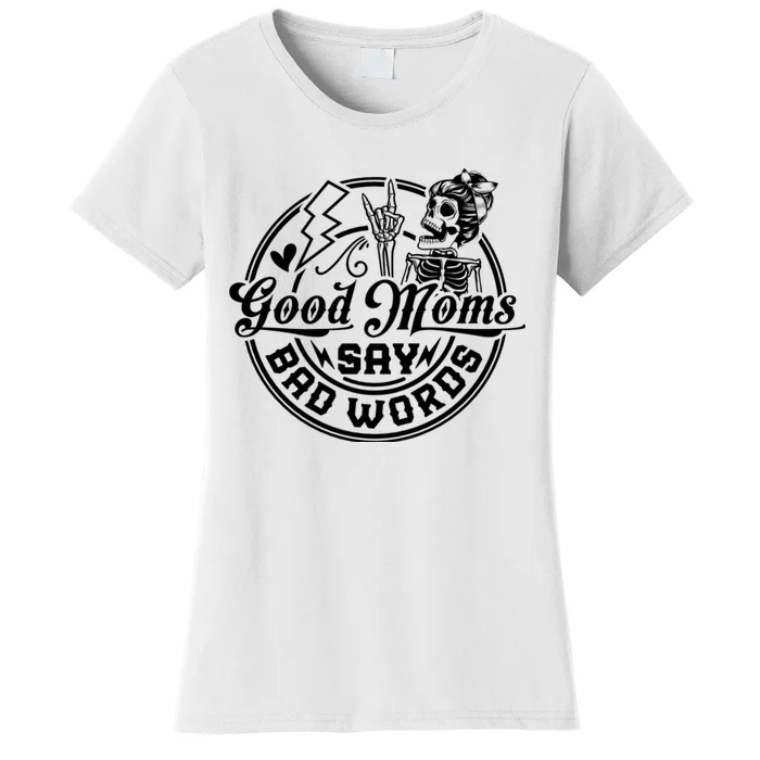 Good Moms Say Bad Words Women's T-Shirt