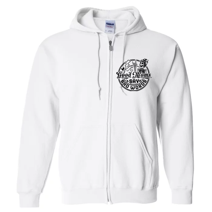 Good Moms Say Bad Words Full Zip Hoodie