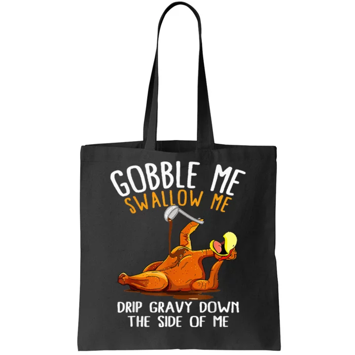 Gobble Me Swallow Me Funny Thanksgiving Tote Bag