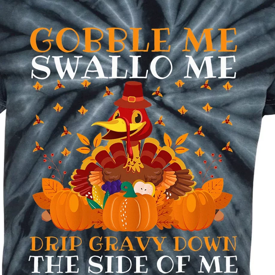 Gobble Me Swallow Me Drip Gravy Down The Side Of Me Funny Kids Tie-Dye T-Shirt