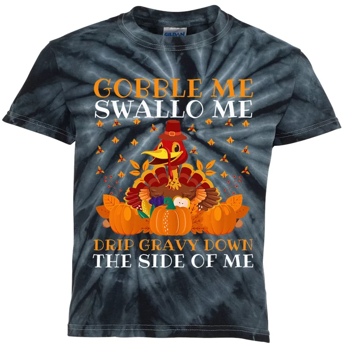 Gobble Me Swallow Me Drip Gravy Down The Side Of Me Funny Kids Tie-Dye T-Shirt