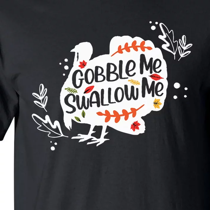 Gobble Me Swallow Me Turkey Thanksgiving Day Tall T-Shirt