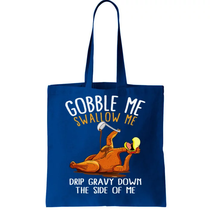 Gobble Me Swallow Me Funny Thanksgiving Tote Bag